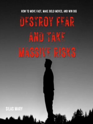 cover image of Destroy Fear and Take Massive Risks